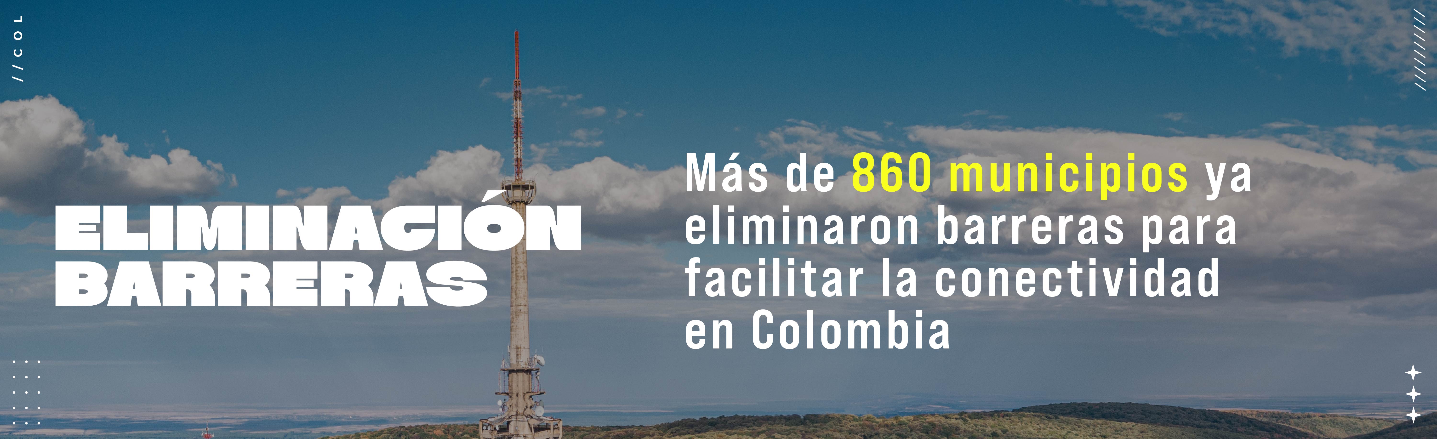 Imagen con texto: Más de 860 municipios ya eliminaron barreras para facilitar la conectividad en Colombia y una torre de telecomuicaciones de fondo