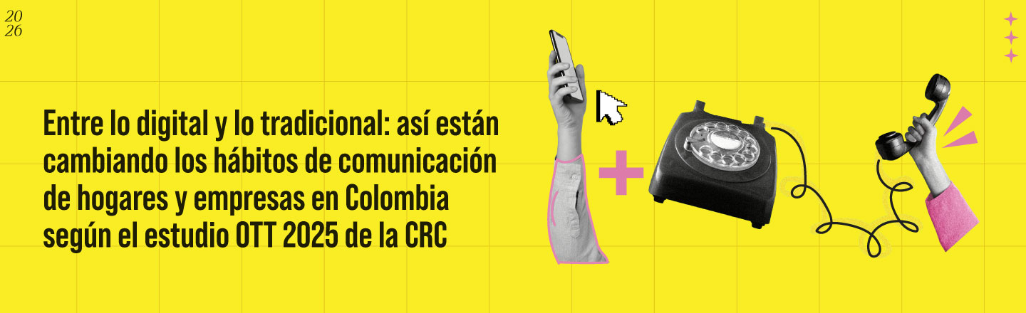 Entre lo digital y lo tradicional: así están cambiando los hábitos de comunicación de hogares y empresas en Colombia según el estudio OTT 2025 de la CRC