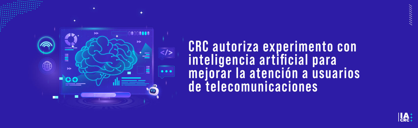 CRC autoriza experimento con inteligencia artificial para mejorar la atención a usuarios de telecomunicaciones