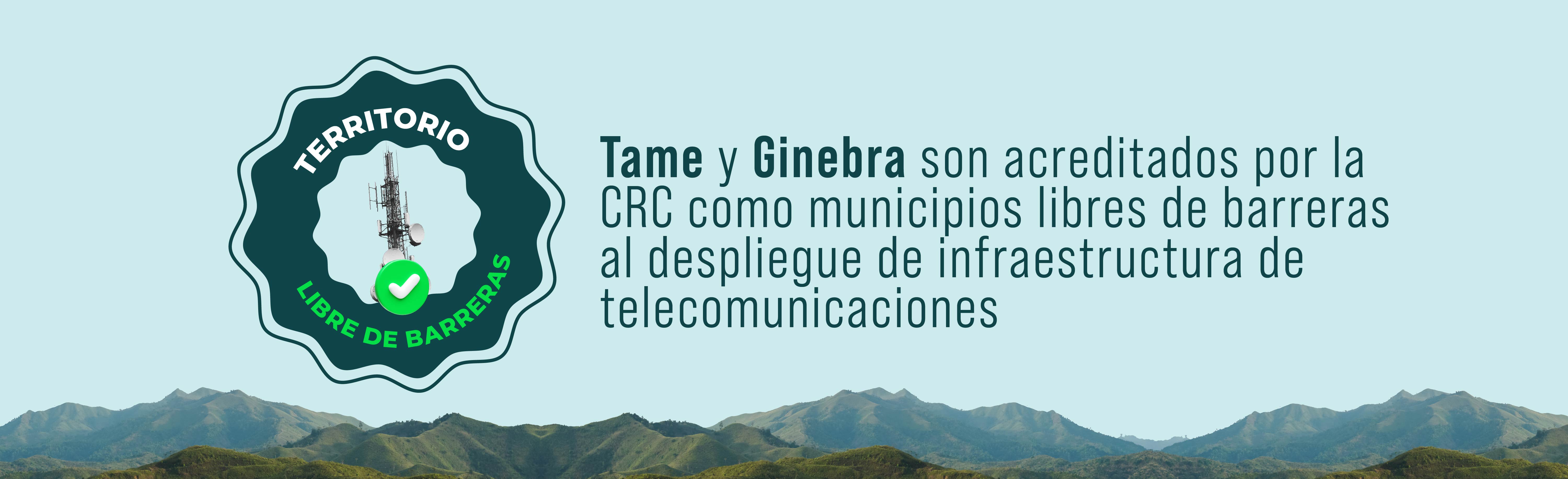 Tame y Ginebra son acreditados por la CRC como municipios libres de barreras al despliegue de infraestructura de telecomunicaciones