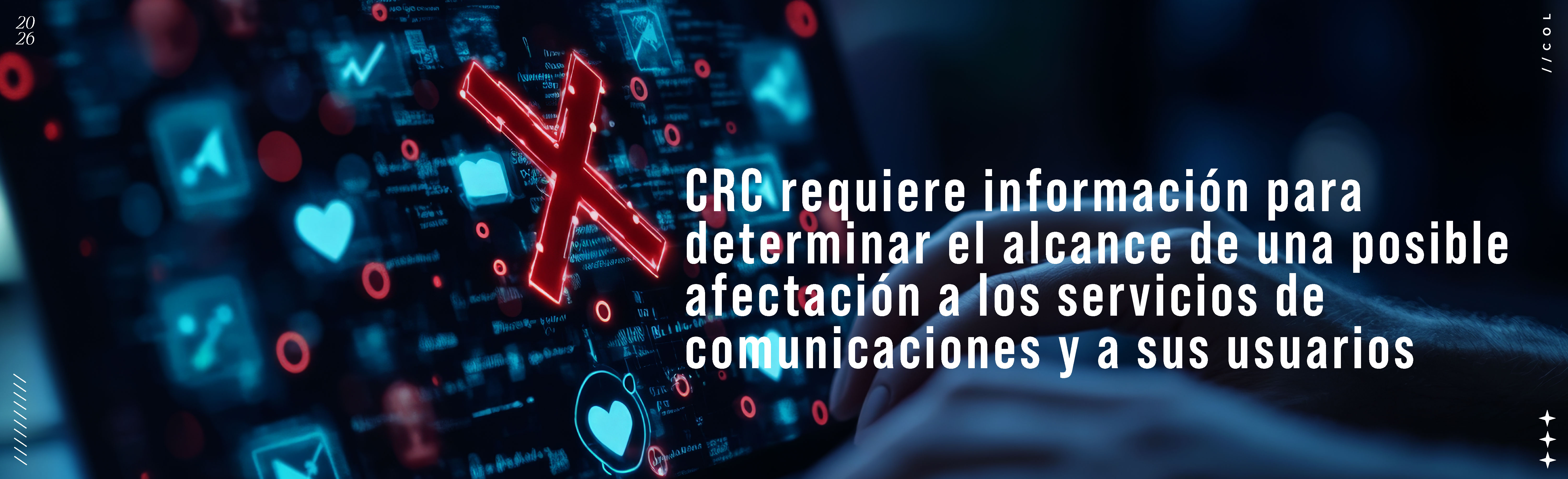 CRC requiere información para determinar el alcance de una posible afectación a los servicios de comunicaciones y a sus usuarios