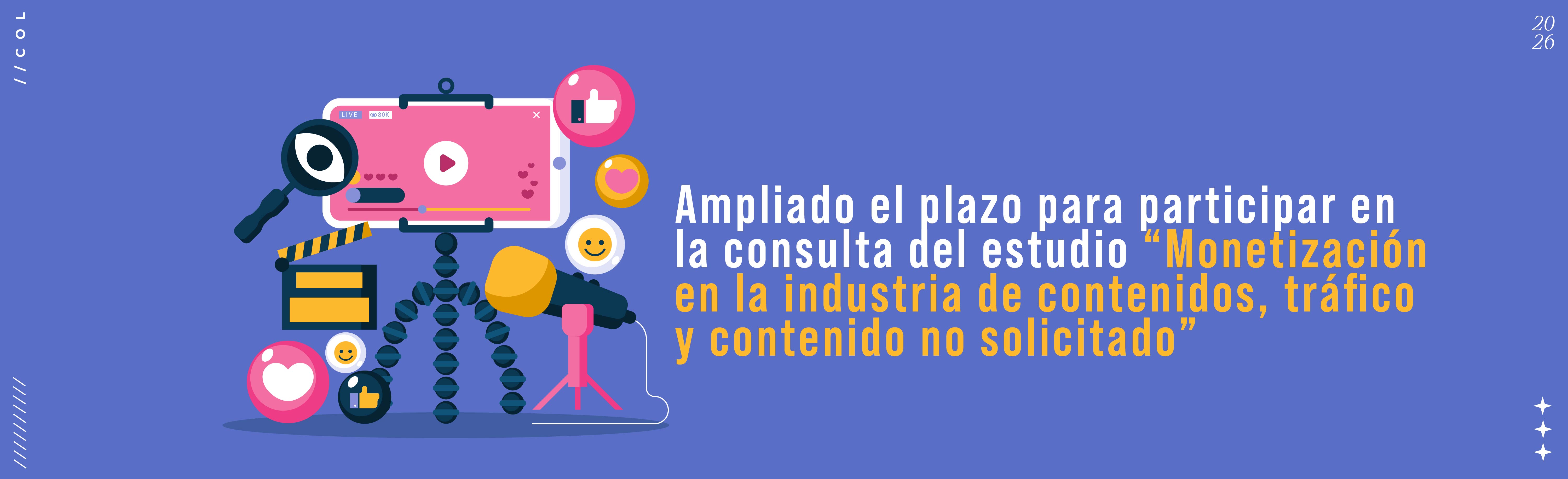 Ampliado el plazo para participar en la consulta del estudio “Monetización en la industria de contenidos, tráfico y contenido no solicitado”