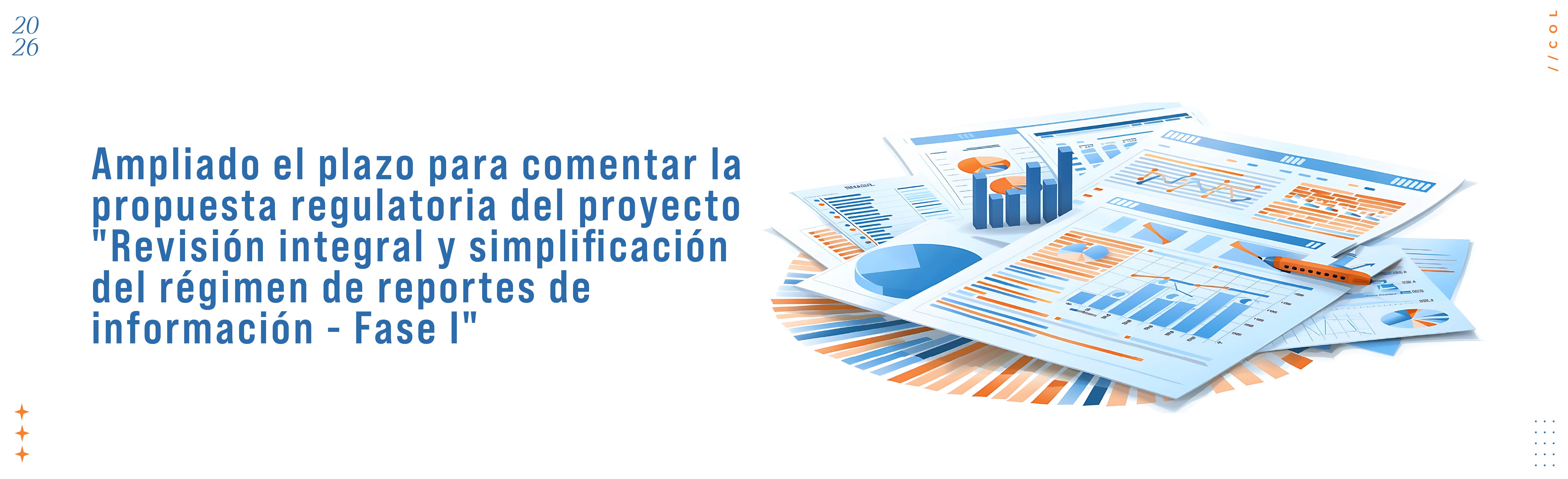 Ampliado el plazo para comentar la propuesta regulatoria del proyecto "Revisión integral y simplificación del régimen de reportes de información - Fase I