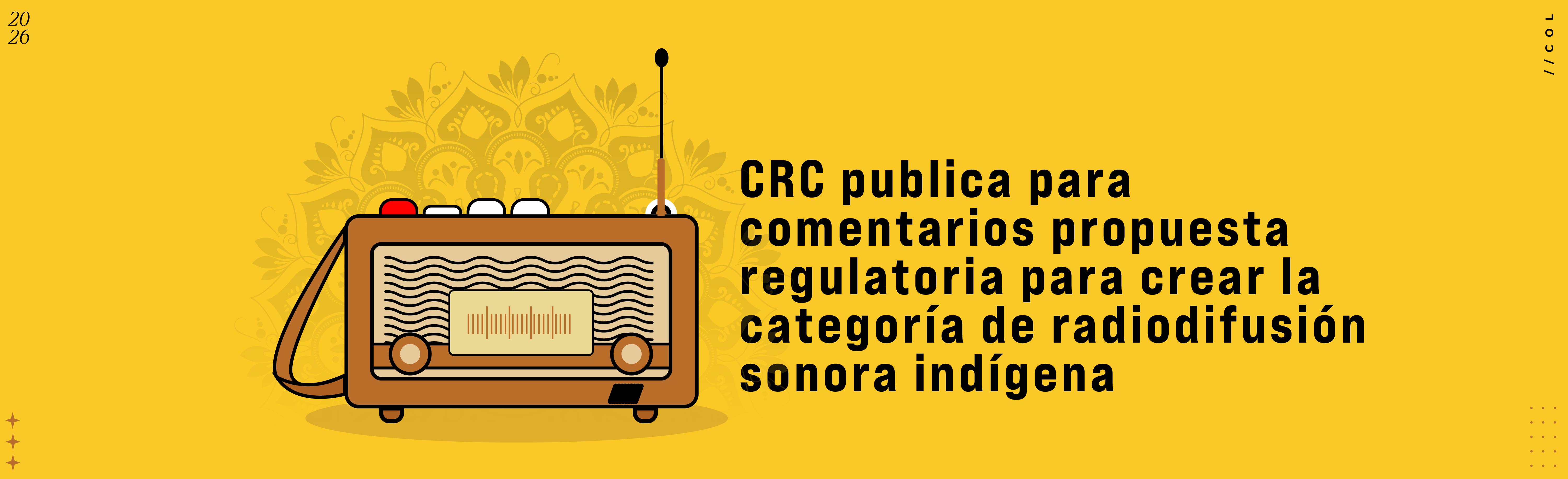 CRC publica para comentarios propuesta regulatoria para crear la categoría de radiodifusión sonora indígena