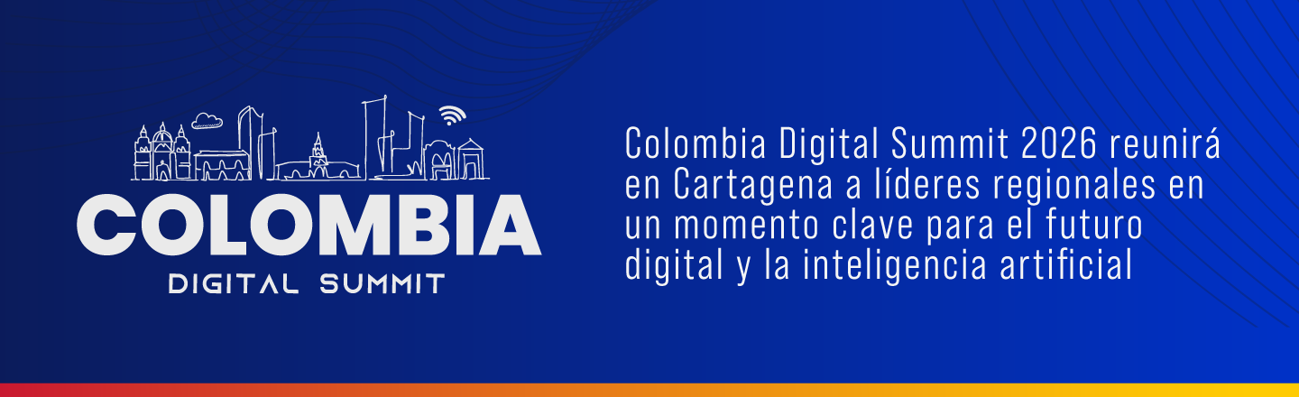 Colombia Digital Summit 2026 reunirá en Cartagena a líderes regionales en un momento clave para el futuro digital y la inteligencia artificial