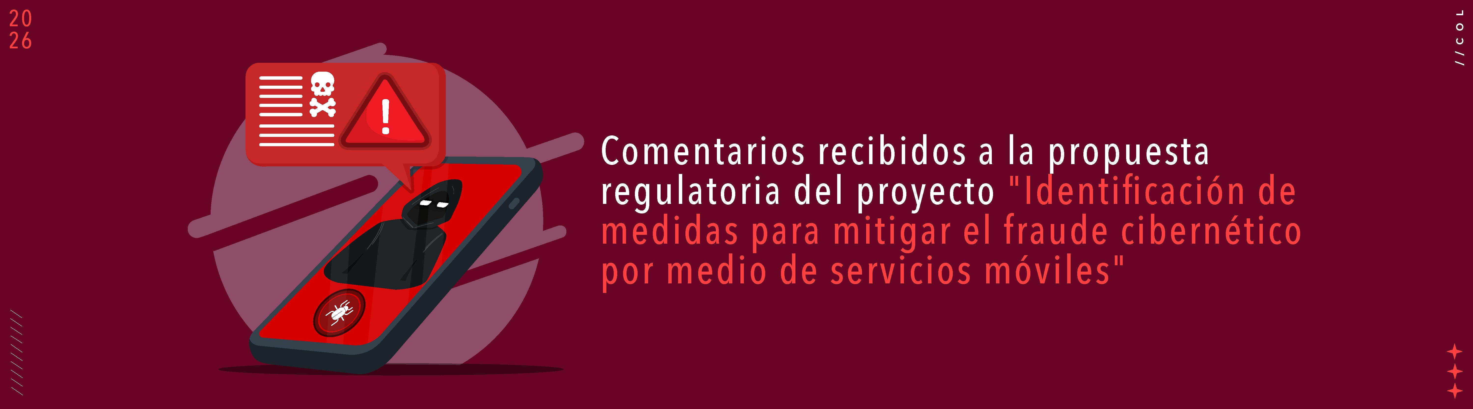 omentarios recibidos a la propuesta regulatoria del proyecto "Identificación de medidas para mitigar el fraude cibernético por medio de servicios móviles"