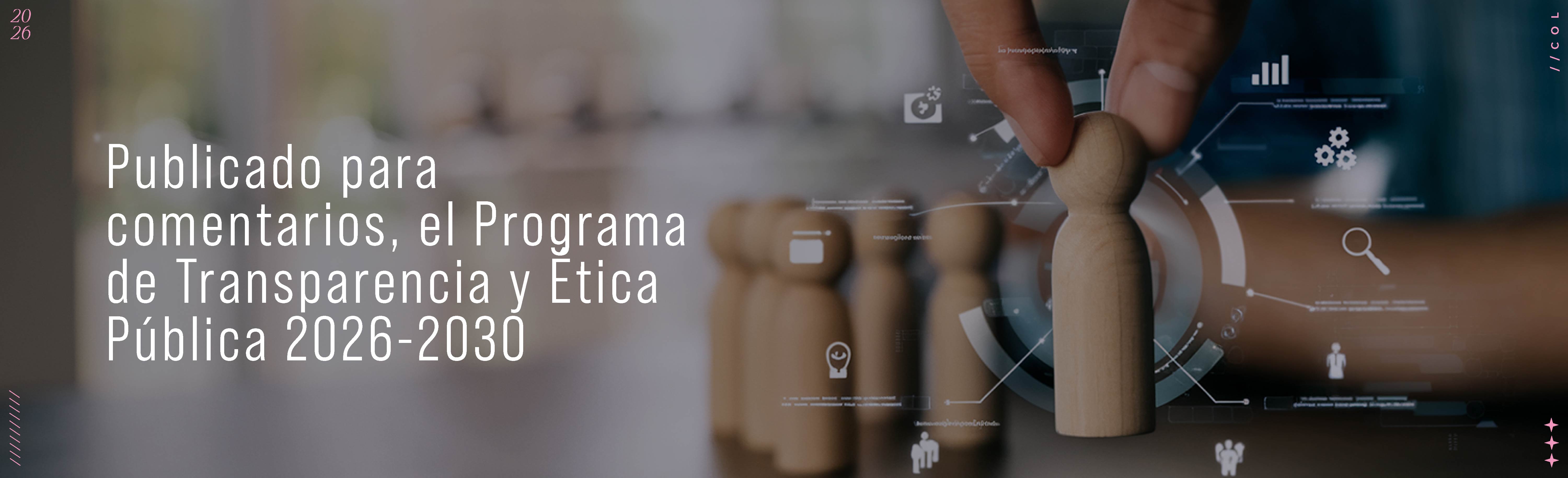 Publicado para comentarios, el Programa de Transparencia y Ética Pública 2026-2030