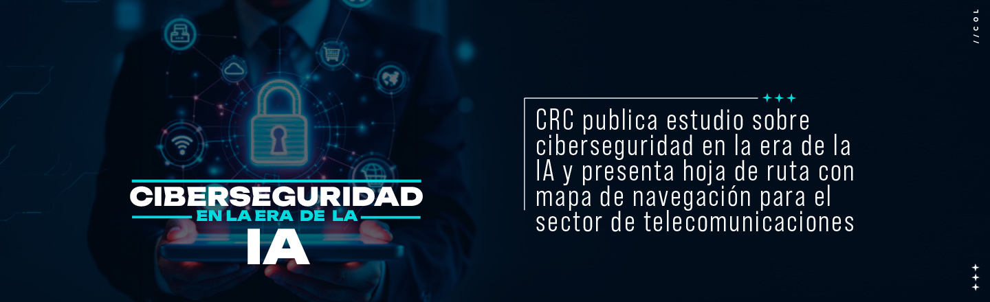 CRC publica estudio sobre ciberseguridad en la era de la IA y presenta hoja de ruta con mapa de navegación para el sector de telecomunicaciones