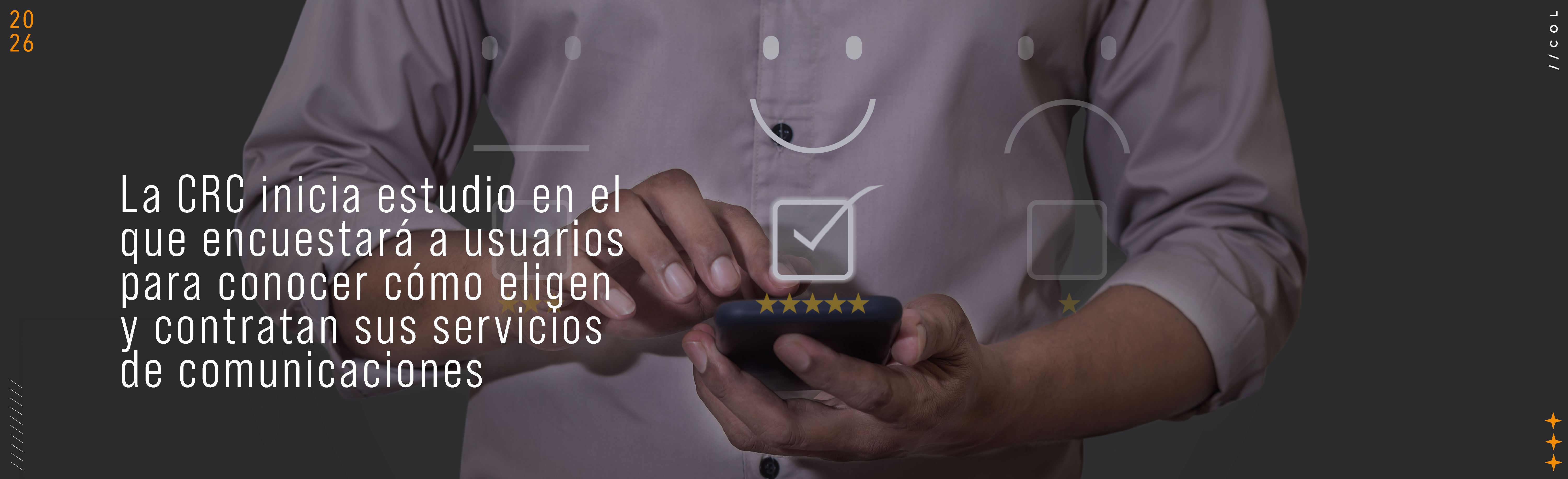 La CRC inicia estudio en el que encuestará a usuarios para conocer cómo eligen y contratan sus servicios de comunicaciones