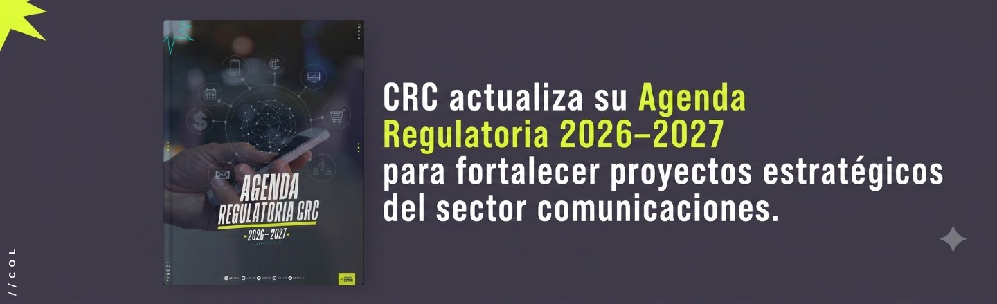 CRC actualiza su Agenda Regulatoria 2026–2027 para fortalecer proyectos estratégicos del sector comunicaciones