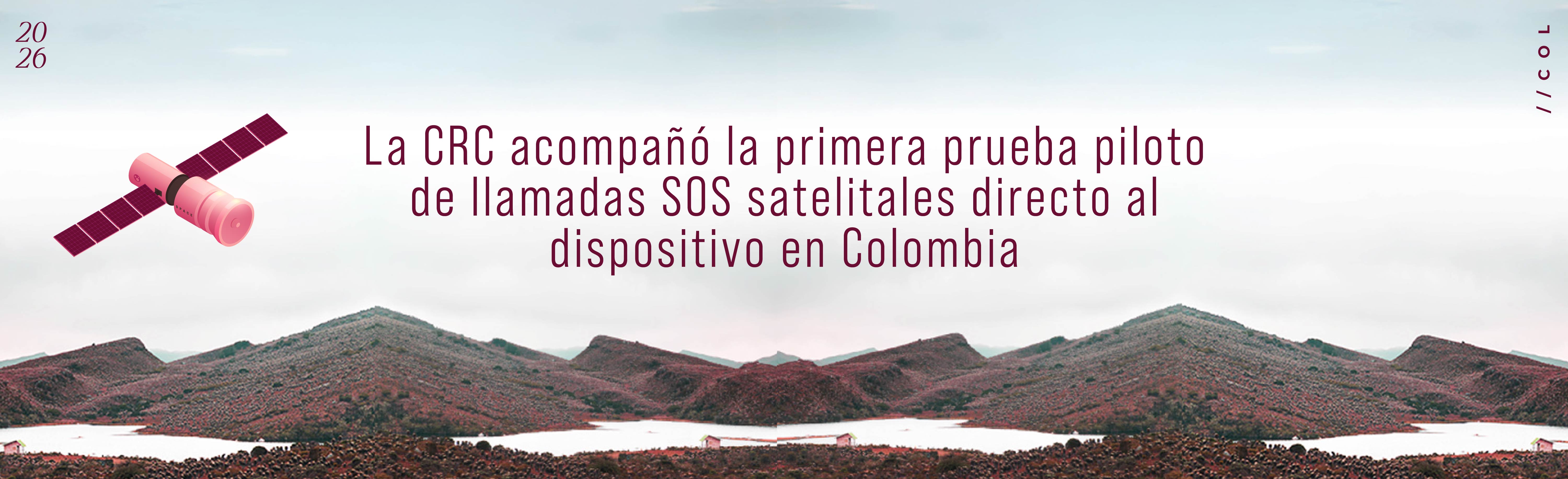 La CRC acompañó la primera prueba piloto de llamadas SOS satelitales directo al dispositivo en Colombia