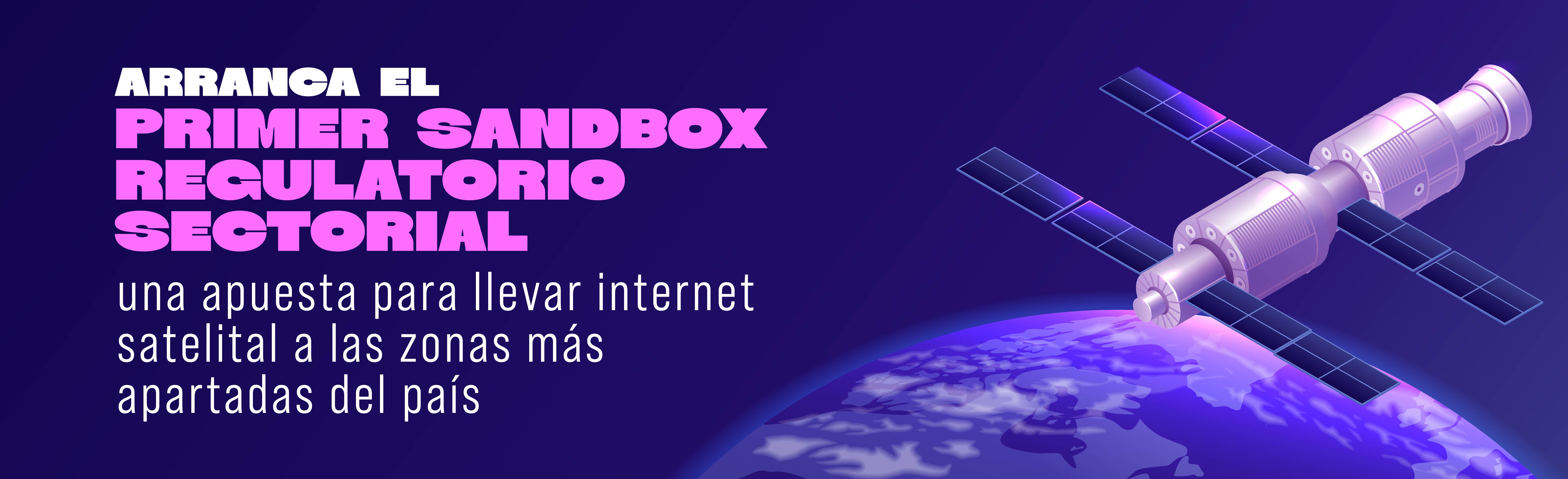 Arranca el primer Sandbox Regulatorio Sectorial: una apuesta para llevar internet satelital a las zonas más apartadas del país