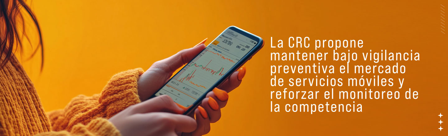 La CRC propone mantener bajo vigilancia preventiva el mercado de servicios móviles y reforzar el monitoreo de la competencia