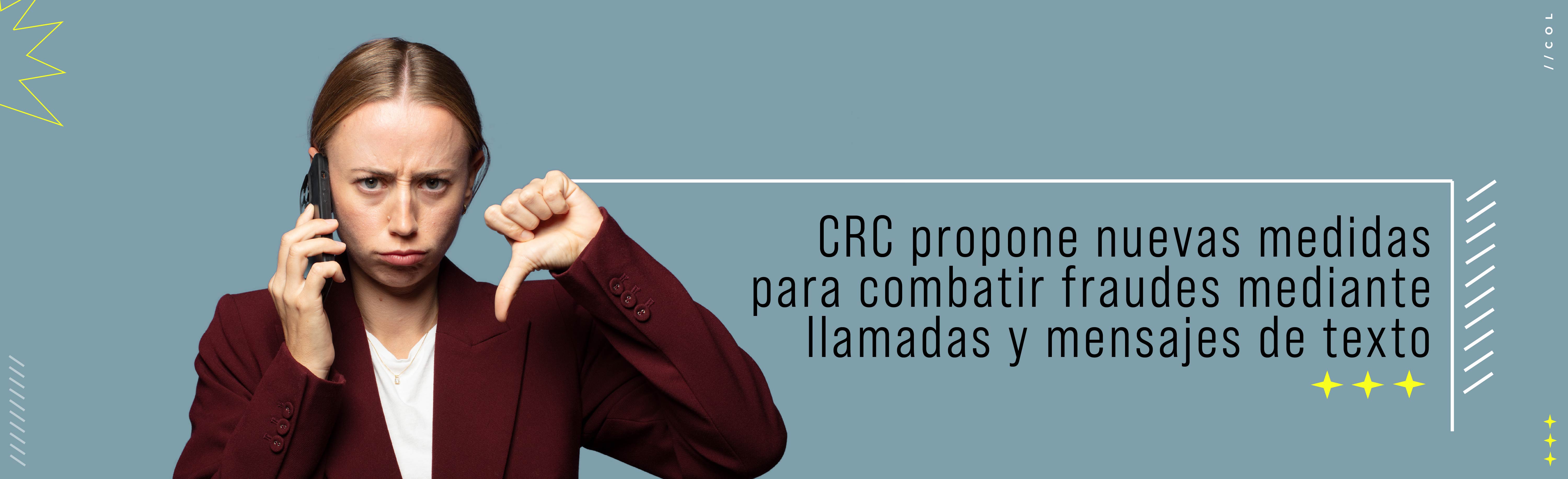 CRC propone nuevas medidas para combatir fraudes mediante llamadas y mensajes de texto