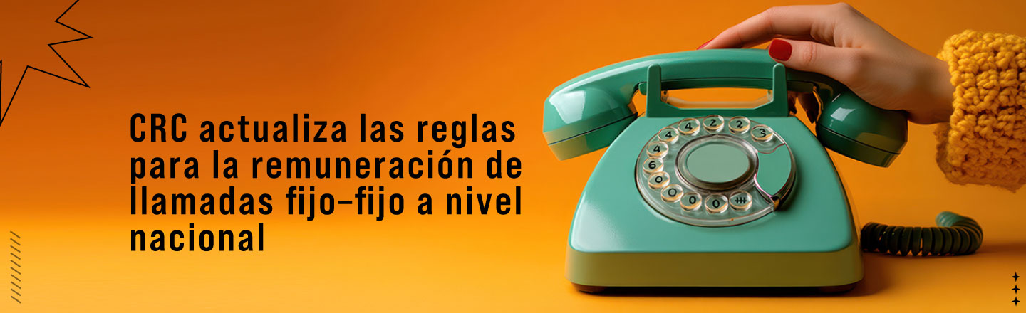 CRC actualiza las reglas para la remuneración de llamadas fijo–fijo a nivel nacional