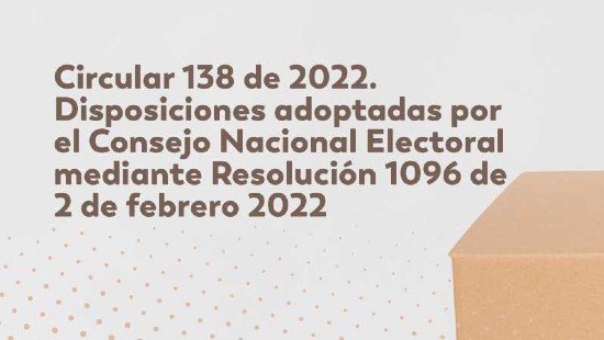 Disposiciones adoptadas por el Consejo Nacional Electoral mediante Resolución 1096 de 6 de febrero de 2022