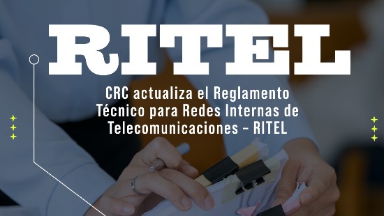 CRC actualiza el Reglamento Técnico para Redes Internas de Telecomunicaciones – RITEL