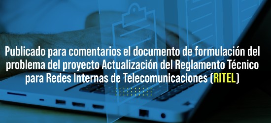 Publicado para comentarios el documento de formulación del problema del proyecto Actualización del Reglamento Técnico para Redes Internas de Telecomunicaciones