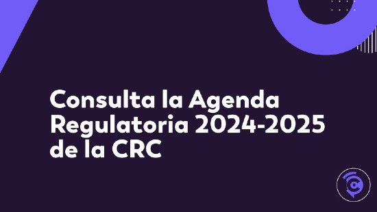 CRC presenta su Agenda Regulatoria 2024-2025