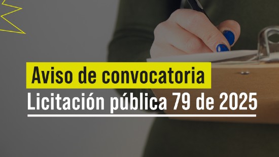 Aviso de convocatoria de la licitación pública 79 de 2025