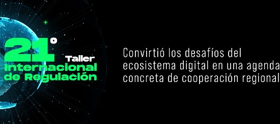 El 21º Taller de Regulación de la CRC convirtió los desafíos del ecosistema digital en una agenda concreta de cooperación regional