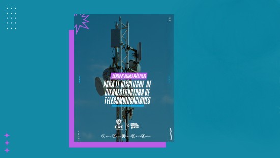 La CRC lanza nueva versión del Código de Buenas Prácticas para impulsar el despliegue de infraestructura y acelerar la transformación digital del país
