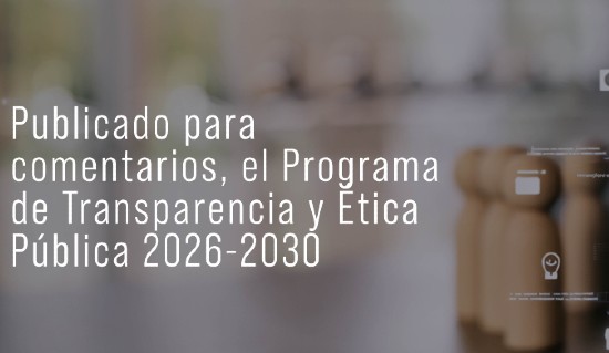 Publicado para comentarios, el Programa de Transparencia y Ética Pública 2026-2030