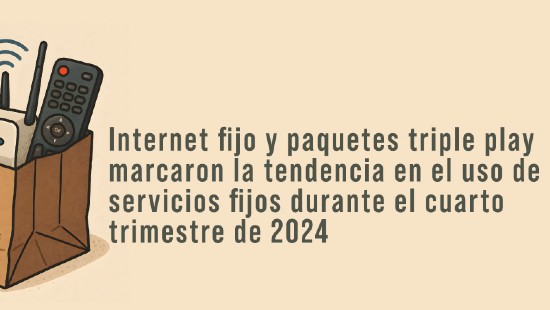 banner-data-flash-servicios-fijos-110625.jpg Internet fijo y paquetes triple play marcaron la tendencia en el uso de servicios fijos durante el cuarto trimestre de 2024