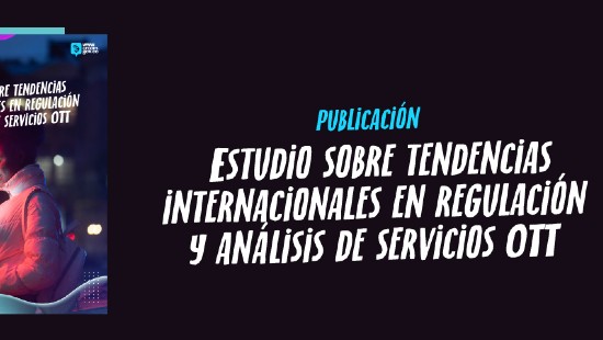 CRC publica estudio sobre tendencias internacionales en regulación y análisis de servicios Over-the-top (OTT)