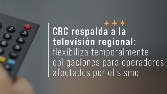 CRC respalda a la televisión regional: flexibiliza temporalmente obligaciones para operadores afectados por el sismo