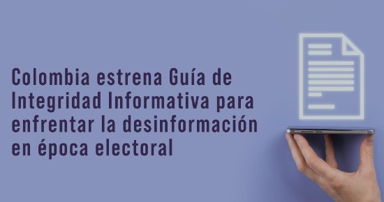 Colombia estrena Guía de Integridad Informativa para enfrentar la desinformación en época electoral