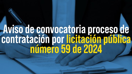 Aviso de convocatoria proceso de contratación por licitación pública número 59 de 2024