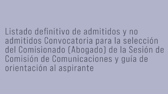 Listado definitivo de admitidos y no admitidos al Concurso de Comisionado de Comunicaciones de la CRC y Guía de orientación al aspirante