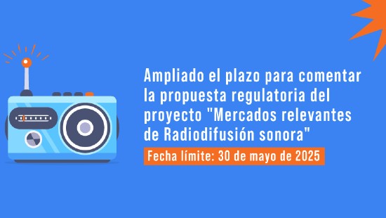 banner-mercados-relevantes-radiodifusion-ampliacion-comentarios.jpg Ampliado el plazo para comentar la propuesta regulatoria del proyecto "Mercados relevantes de Radiodifusión sonora"