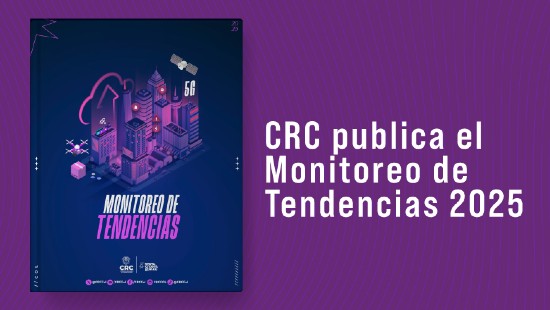 CRC publica el Monitoreo de Tendencias 2025