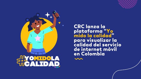 CRC lanza la plataforma “Yo mido la calidad” para visualizar la calidad del servicio de internet móvil en Colombia