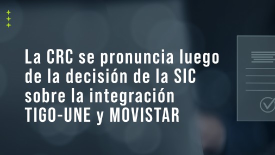 La CRC se pronuncia luego de la decisión de la SIC sobre la integración TIGO-UNE y MOVISTAR