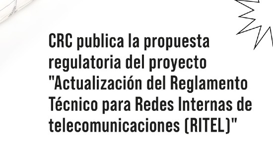 banner-propuesta-regulatoria-actualizacion-ritel.jpg Nota Web – CRC publica propuesta de actualización del Reglamento Técnico para Redes Internas de Telecomunicaciones – RITEL