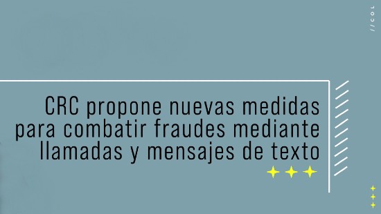 CRC propone nuevas medidas para combatir fraudes mediante llamadas y mensajes de texto