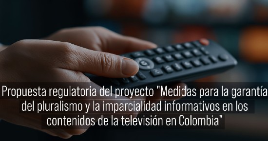 a CRC publica propuesta para fortalecer el pluralismo y la imparcialidad informativos