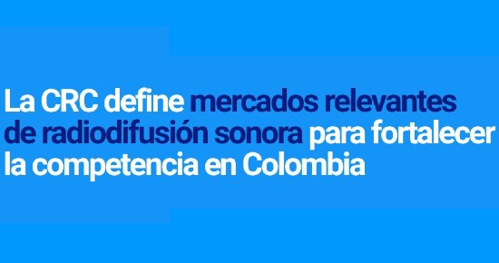 La CRC define mercados relevantes de radiodifusión sonora para fortalecer la competencia en Colombia