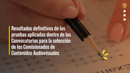 Resultados definitivos Pruebas aplicadas Convocatoria al Concurso de Comisionados de Contenidos Audiovisuales de la CRC