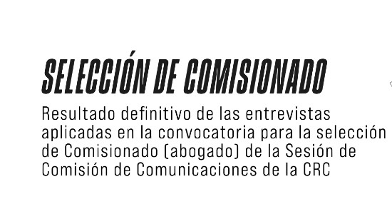 Resultados definitivos de las entrevistas realizadas dentro de la convocatoria para la selección de Comisionado (abogado)
