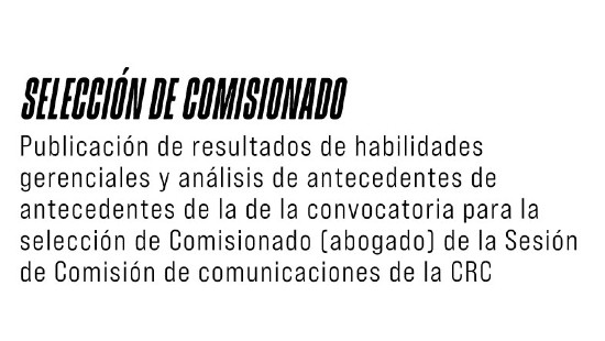 Resultados Pruebas de habilidades gerenciales y análisis de antecedentes convocatoria al Concurso de Comisionado (abogado)