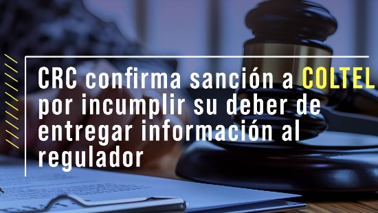 CRC confirma sanción a COLTEL por incumplir su deber de entregar información al regulador