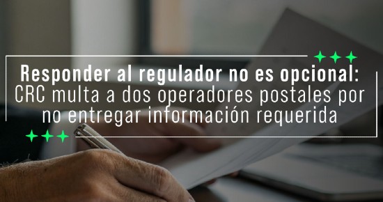 Responder al regulador no es opcional: CRC multa a dos operadores postales por no entregar información requerida