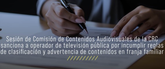 Sesión de Comisión de Contenidos Audiovisuales de la CRC sanciona a operador de televisión pública por incumplir reglas de clasificación y advertencia de contenidos en franja familiar