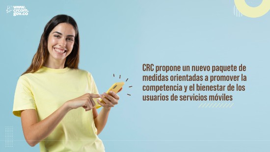 CRC propone un nuevo paquete de medidas orientadas a promover la competencia y el bienestar de los usuarios de servicios móviles