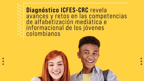 Imagen con el texto Diagnóstico ICFES-CRC revela avances y retos en las competencias de alfabetización mediática e informacional de los jóvenes colombianos y el rostro de dos jóvenes