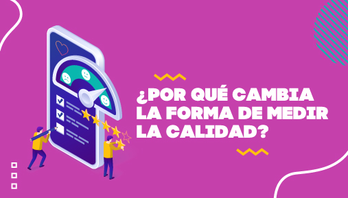 ¿Por qué cambia la forma de medir la calidad?